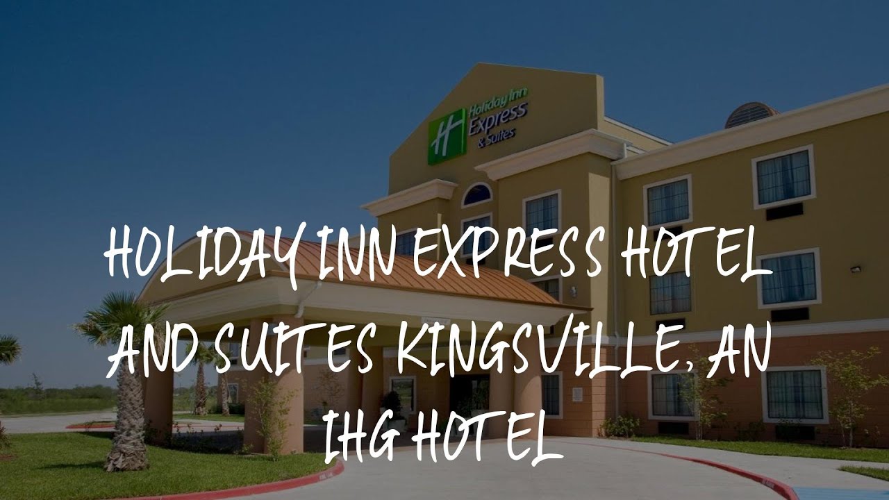 Holiday Inn Express & Suites Kingsville