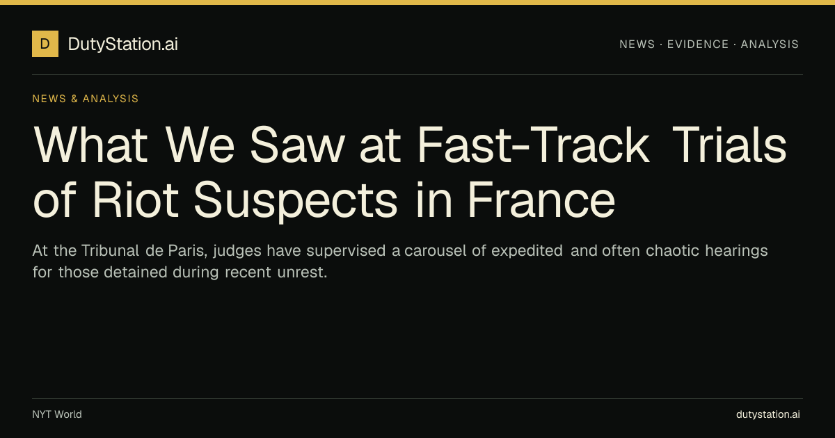 What We Saw at Fast-Track Trials of Riot Suspects in France ...